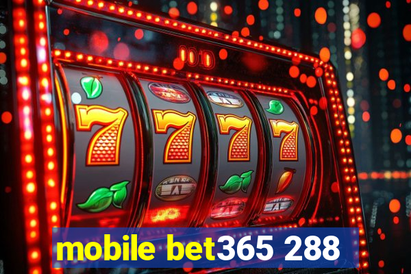 mobile bet365 288